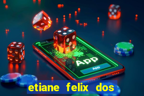 etiane felix dos santos pelada